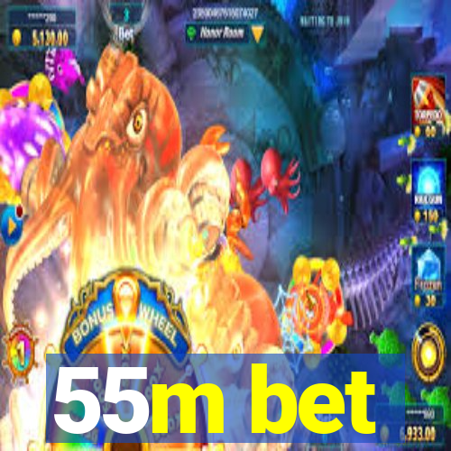 55m bet